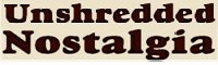 Unshredded Nostalgia