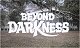 Beyond Darkness